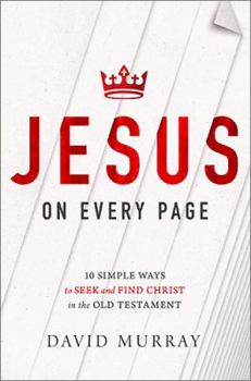 Paperback Jesus on Every Page: 10 Simple Ways to Seek and Find Christ in the Old Testament Book
