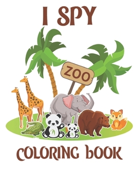 Paperback I Spy Zoo Coloring Book: Animal Coloring Book For Kids And Adult, Fun Coloring Book,50 Different Animal Pages 8.5X11 Inches. Book