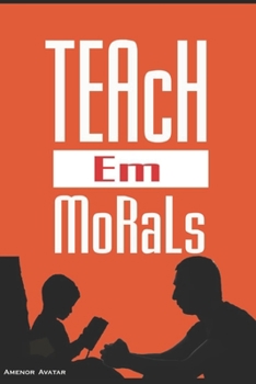 Paperback Teach em Morals: Morals for Teens Book