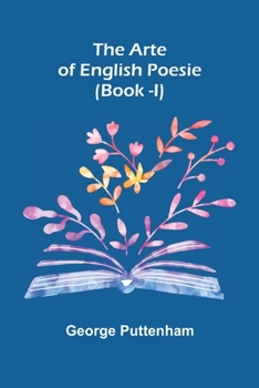 Paperback The Arte of English Poesie (Book -I) Book