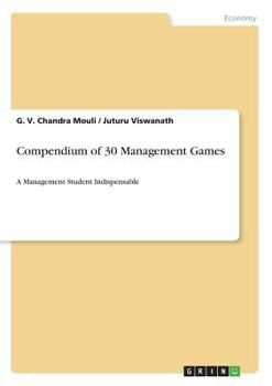 Paperback Compendium of 30 Management Games: A Management Student Indispensable Book