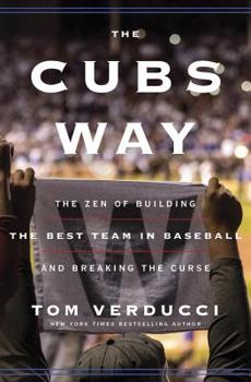 Hardcover The Cubs Way: The Zen of Building the Best Team in Baseball and Breaking the Curse Book