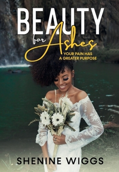 Paperback Beauty for Ashes: Your Pain Has A Greater Purpose Book