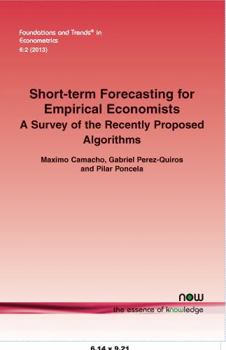 Paperback Short-Term Forecasting for Empirical Economists: A Survey of the Recently Proposed Algorithms Book