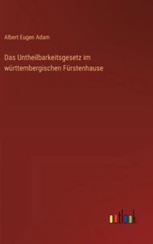 Hardcover Das Untheilbarkeitsgesetz im württembergischen Fürstenhause [German] Book