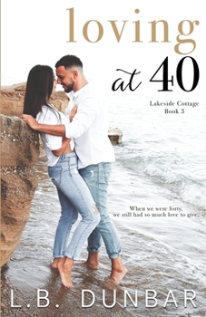 Loving at 40 - Book #3 of the Lakeside Cottage