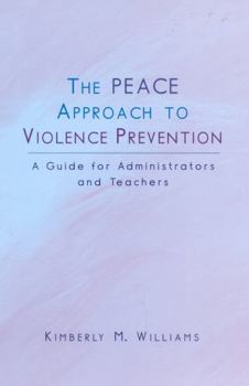 Paperback The Peace Approach to Violence Prevention: A Guide for Administrators and Teachers Book