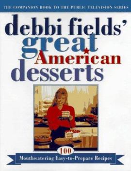 Hardcover Debbi Fields' Great American Desserts: 100 Mouthwatering, Easy-To-Prepare Recipes Book