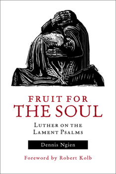 Paperback Fruit for the Soul: Luther on the Lament Psalms Book