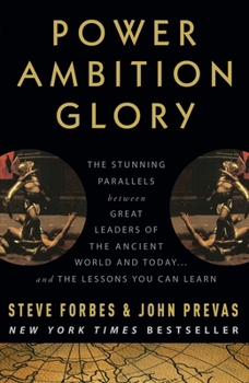 Paperback Power Ambition Glory: The Stunning Parallels Between Great Leaders of the Ancient World and Today . . . and the Lessons You Can Learn Book