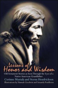Lessons of Honor and Wisdom: Old Testament Stories as Seen Through the Eyes of a Native American Grandfather