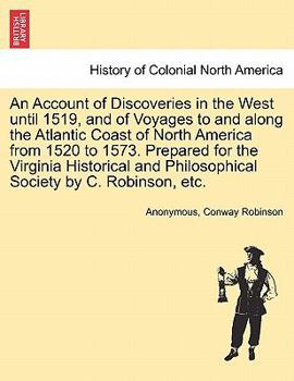 Paperback An Account of Discoveries in the West until 1519, and of Voyages to and along the Atlantic Coast of North America from 1520 to 1573. Prepared for the Book