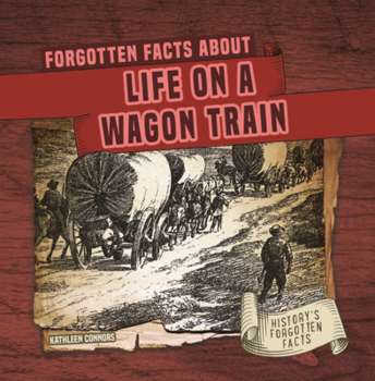 Library Binding Forgotten Facts about Life on a Wagon Train Book