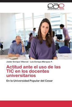 Actitud Ante El USO de Las Tic En Los Docentes Universitarios