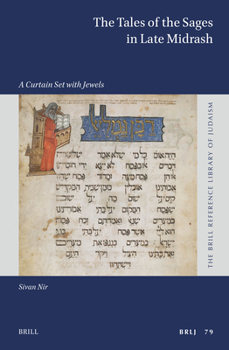 The Tales of the Sages in Late Midrash: A Curtain Set with Jewels (Brill Reference Library of Judaism.)