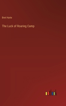 Hardcover The Luck of Roaring Camp Book