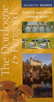 Paperback The Dordogne & Perigord (Hachette Vacances, Activity and Leisure Holiday Guides) Book