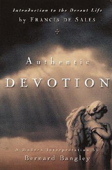 Paperback Authentic Devotion: A Modern Interpretation of Introduction to the Devout Life by Francis de Sales Book