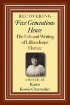 Paperback Recovering Five Generations Hence: The Life and Writing of Lillian Jones Horace Volume 120 Book