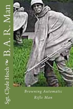 Paperback B. A. R. Man: Browning Automatic Rifle Man Book