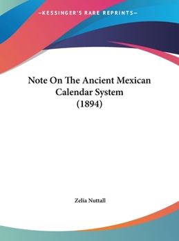 Hardcover Note On The Ancient Mexican Calendar System (1894) Book