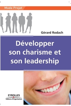 Paperback Développer son charisme et son leadership: Mieux penser pour mieux vivre [French] Book