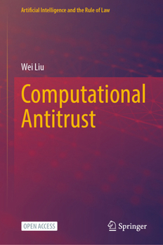Computational Antitrust (Artificial Intelligence and the Rule of Law)