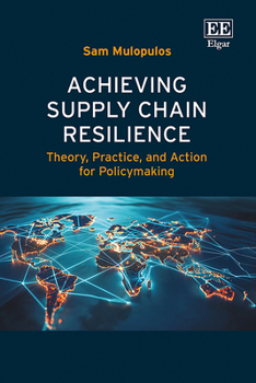 Hardcover Achieving Supply Chain Resilience: Theory, Practice, and Action for Policymaking Book
