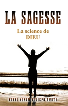 Paperback La Sagesse: La science de DIEU [French] Book