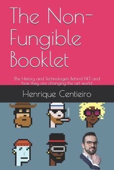 Paperback The Non-Fungible Booklet: The History and Technologies Behind NFT and how they are changing the art world Book