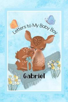 Paperback Gabriel Letters to My Baby Boy: Personalized Baby Journal Book