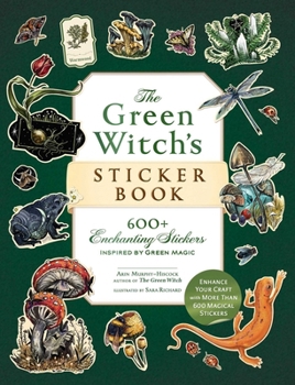 Paperback The Green Witch's Sticker Book: 600+ Enchanting Stickers Inspired by Green Magic Book
