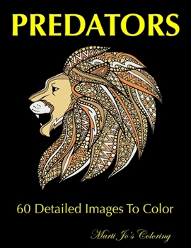 Predators Coloring Book: A Stress Management Coloring Book for Adults