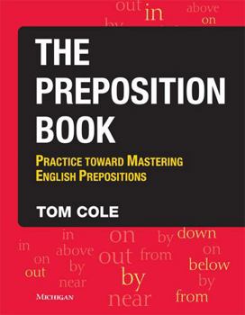 Paperback The Preposition Book: Practice Toward Mastering English Prepositions Book