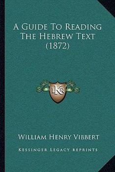 Paperback A Guide To Reading The Hebrew Text (1872) Book