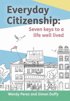 Paperback Everyday Citizenship: Seven Keys to a Life Well Lived Book