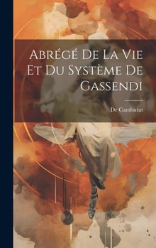 Hardcover Abrégé De La Vie Et Du Système De Gassendi [French] Book
