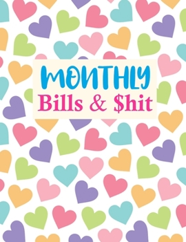 Monthly Bills & $hit: Pretty Monthly Budget Planner (Undated - Start Any Time) Paycheck Bill Tracker (Budget Planning) Personal or Business Accounting Notebook