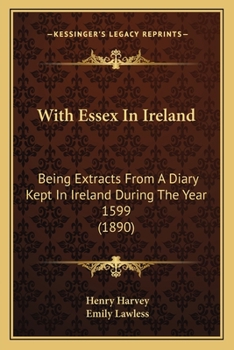 Paperback With Essex In Ireland: Being Extracts From A Diary Kept In Ireland During The Year 1599 (1890) Book