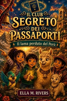 IL CLUB SEGRETO DEI PASSAPORTI: Il lama perduto del Perù. (Italian Edition)