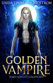 Paperback Golden Vampire: Blood Knight Chronicles Book 1 (The Blood Knight Chronicles) Book