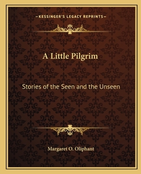 Paperback A Little Pilgrim: Stories of the Seen and the Unseen Book