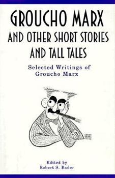 Hardcover Groucho Marx and Other Short Stories and Tall Tales: The Selected Writings of Groucho Marx Book