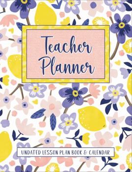 Paperback Teacher Planner: Undated Lesson Planner and Calendar (Floral Lemon Print) Book