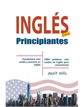 Paperback Inglés para Principiantes Vocabulario Más Usado y Practico en Inglés - 2000 Palabras más Usadas en Inglés para Comunicarte [Spanish] Book