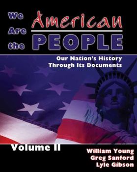 Paperback We Are the American People: Our Nation's History Through Its Documents, Volume 2 Book