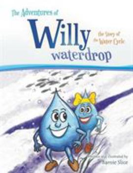 Paperback The Adventures of Willy Waterdrop: the Story of the Water Cycle Book