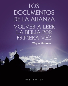 Paperback Los documentos de la Alianza: Volver a leer la Biblia por primera vez Book