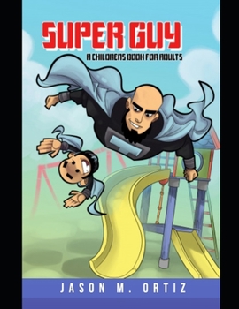 Paperback Super Guy: A Children's Book for Adults Book