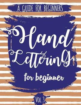 Paperback Hand Lettering For Beginner Volume3: A Calligraphy and Hand Lettering Guide For Beginner - Alphabet Drill, Practice and Project: Hand Lettering Book